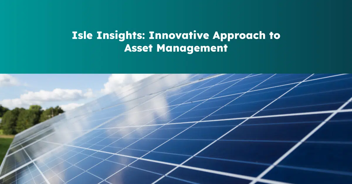 Embarking on the Energy and Water Transition Journey: Isle Utilities' Innovative Approach to Asset Management